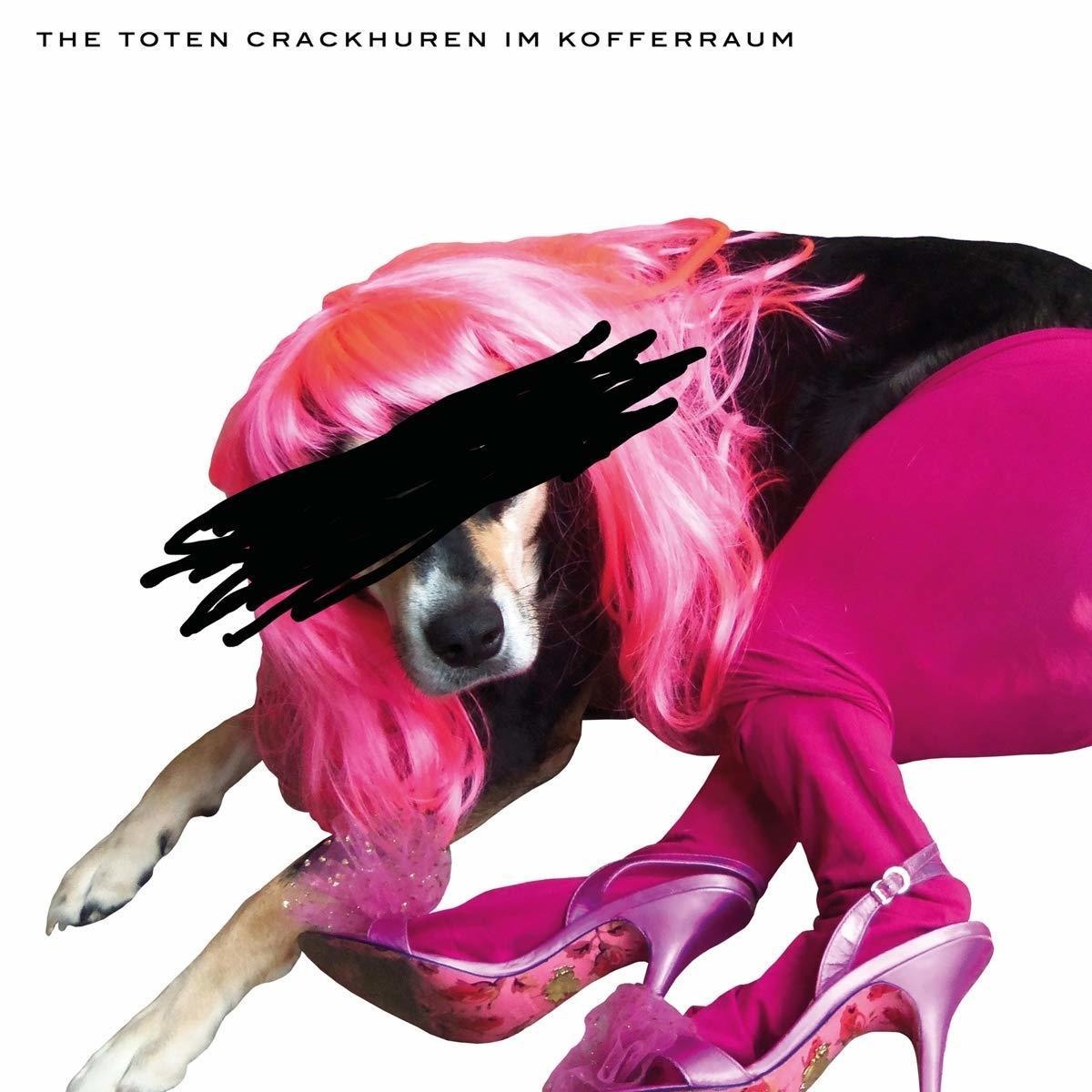 Album der Woche: The Toten Crackhuren im Kofferraum - bitchlifecrisis