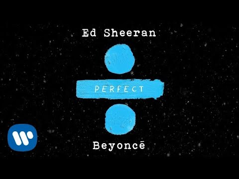 Ed Sheeran - Perfect mit Beyonce