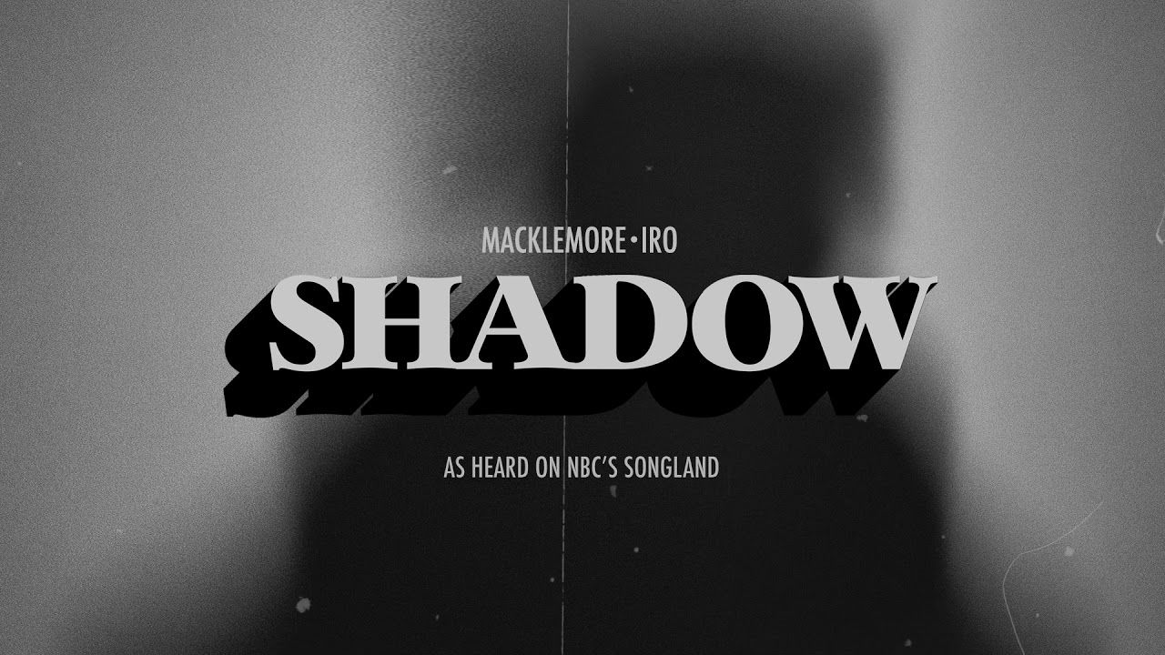 MACKLEMORE - SHADOW (FEAT. IRO) [FROM SONGLAND]