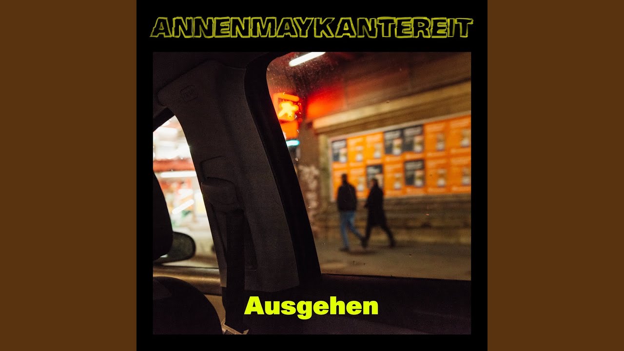 AnnenMayKantereit - Ausgehen