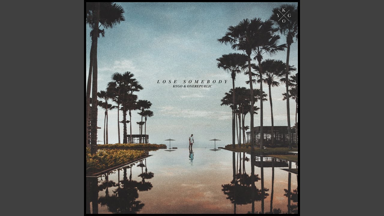 Kygo & OneRepublic - Lose Somebody